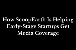 ScoopEarth Helps Early-Stage Startups